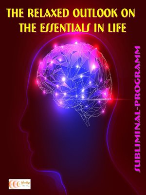 cover image of The relaxed outlook on the essentials in life